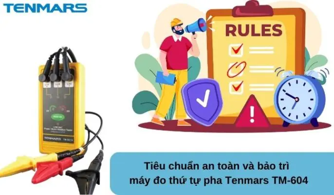 Tiêu chuẩn an toàn và bảo trì máy đo thứ tự pha Tenmars TM-604 9 bao tri may do thu tu pha tenmars tm 604