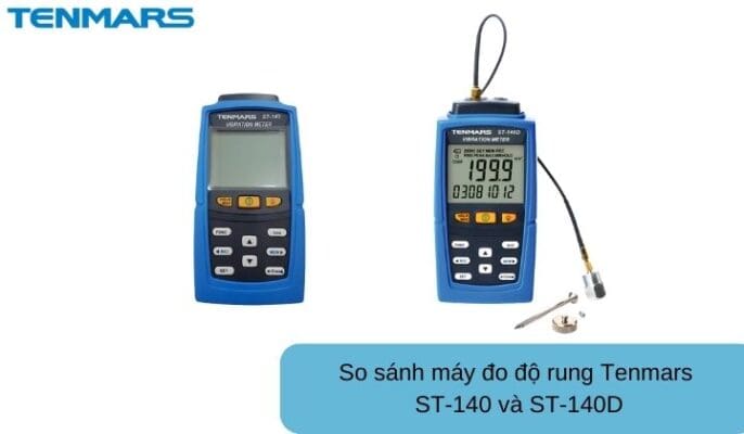 So sánh máy đo độ rung Tenmars ST-140 và ST-140D